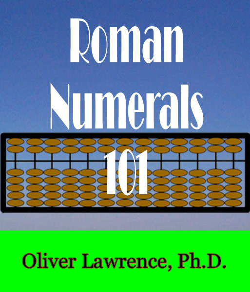 Roman Numerals 101 by Oliver Lawrence